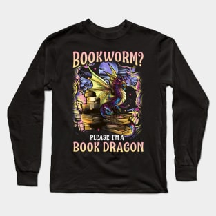 Bookworm Please I'm A Book Dragon Funny Quotes Long Sleeve T-Shirt